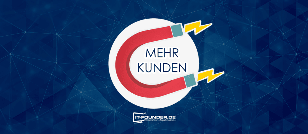 Kundengewinnung Und Online Marketing Für IT-Unternehmer - Der Guide